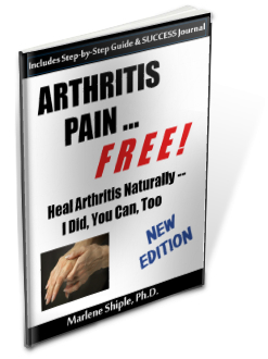 Arthritis Pain ... FREE! Heal Arthritis Naturally by Marlene Shiple,  Ph.D.