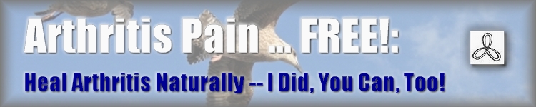 Arthritis Pain ... FREE!: Heal Arthritis Naturally